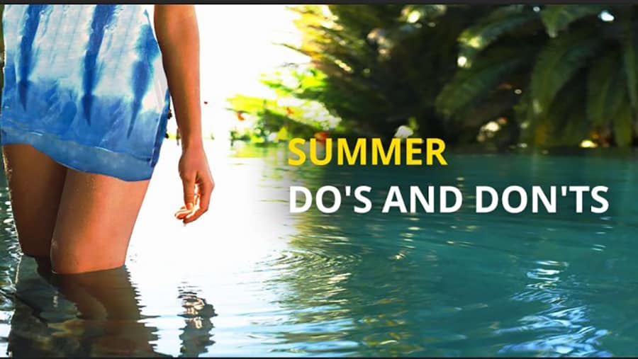 Do’s and Don’ts for your skin this Summer